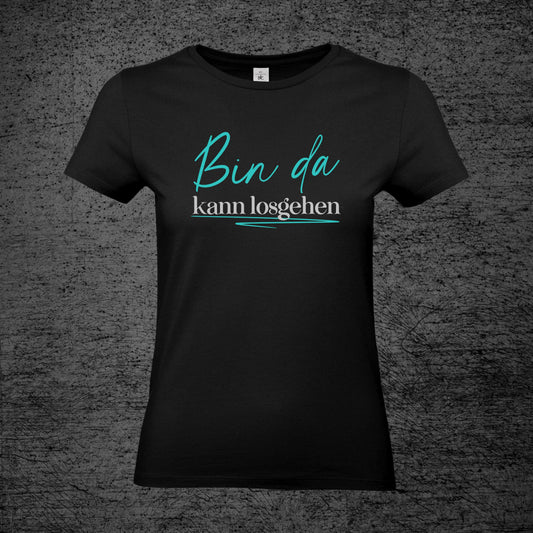 Bin da, kann losgehen - Shirt Damen